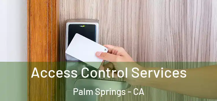  Access Control Services Palm Springs - CA