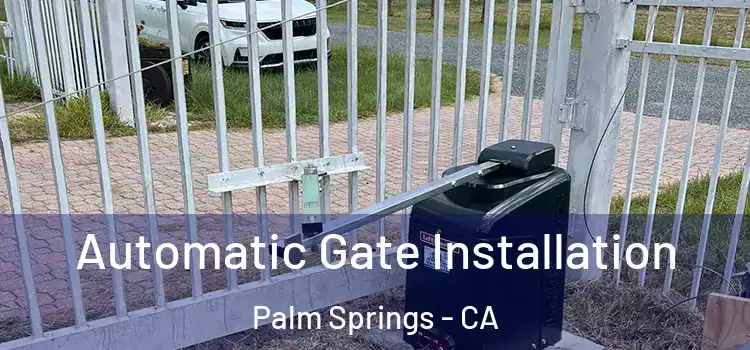 Automatic Gate Installation Palm Springs - CA