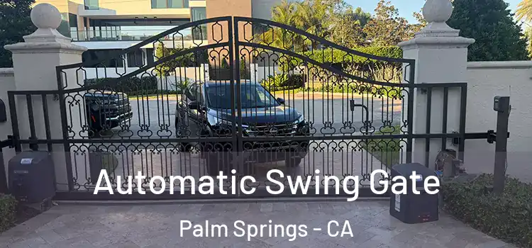 Automatic Swing Gate Palm Springs - CA