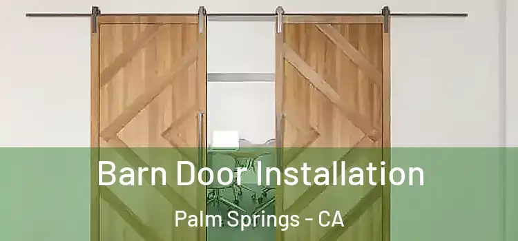 Barn Door Installation Palm Springs - CA