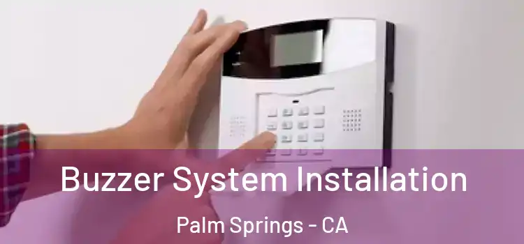 Buzzer System Installation Palm Springs - CA