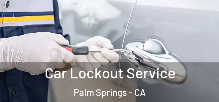 Car Lockout Service Palm Springs - CA