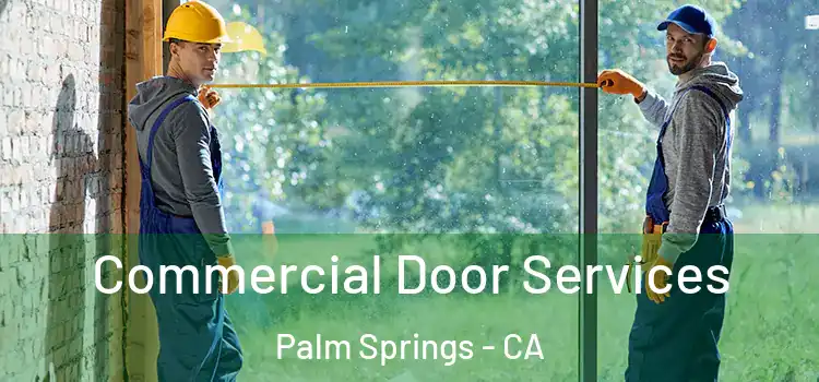 Commercial Door Services Palm Springs - CA