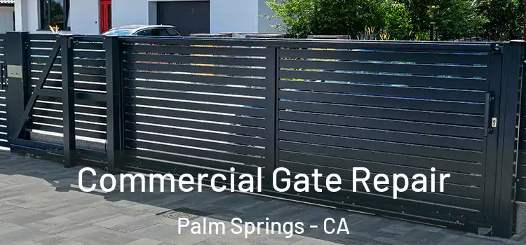 Commercial Gate Repair Palm Springs - CA