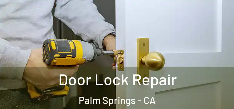Door Lock Repair Palm Springs - CA
