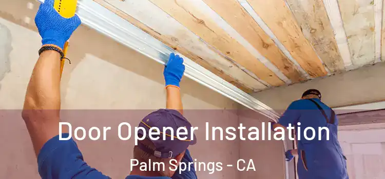 Door Opener Installation Palm Springs - CA