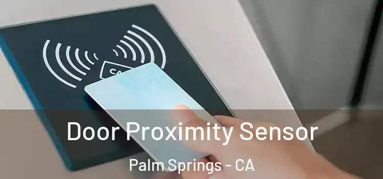  Door Proximity Sensor Palm Springs - CA