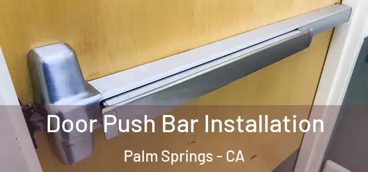 Door Push Bar Installation Palm Springs - CA