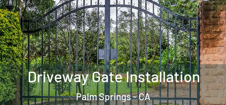 Driveway Gate Installation Palm Springs - CA