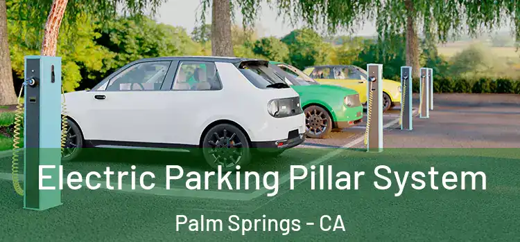 Electric Parking Pillar System Palm Springs - CA