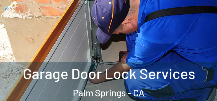 Garage Door Lock Services Palm Springs - CA