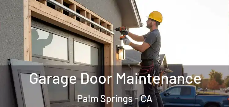 Garage Door Maintenance Palm Springs - CA