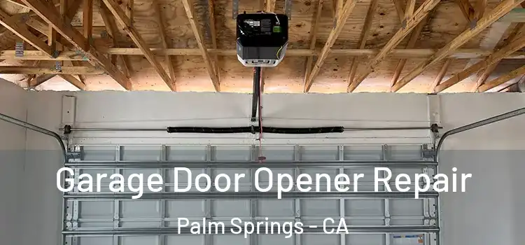  Garage Door Opener Repair Palm Springs - CA