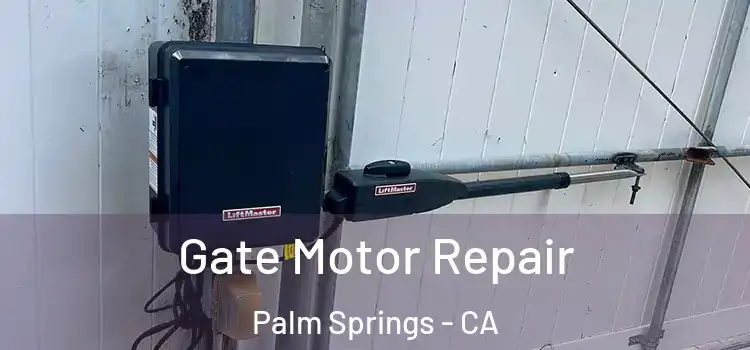 Gate Motor Repair Palm Springs - CA