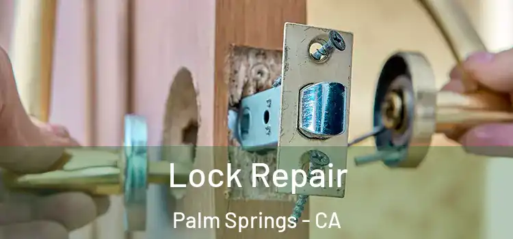Lock Repair Palm Springs - CA