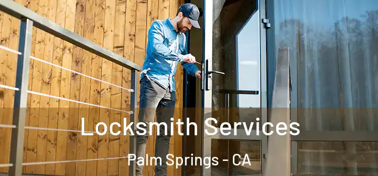 Locksmith Services Palm Springs - CA
