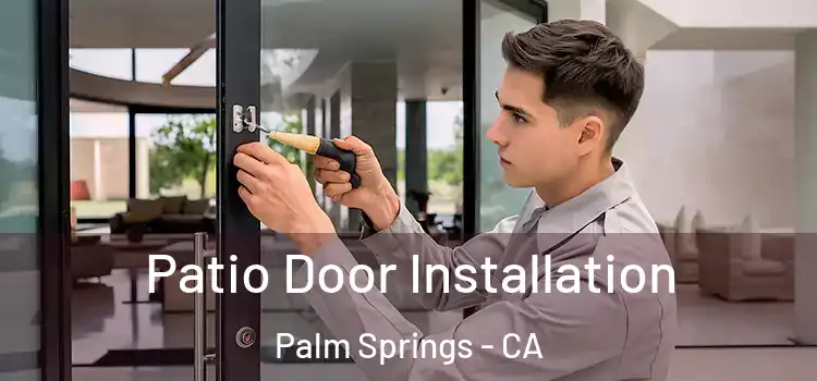 Patio Door Installation Palm Springs - CA