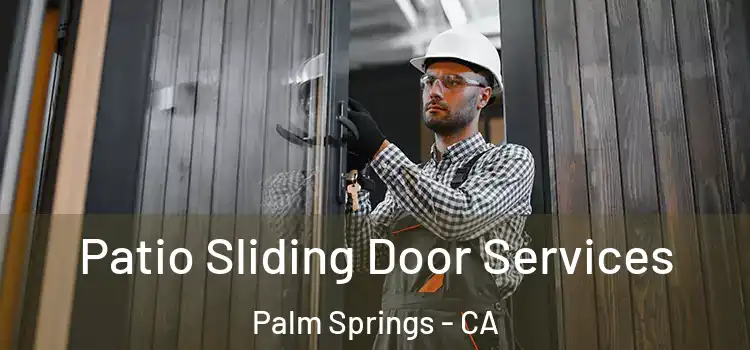 Patio Sliding Door Services Palm Springs - CA