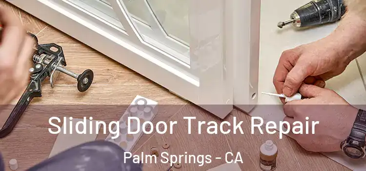 Sliding Door Track Repair Palm Springs - CA